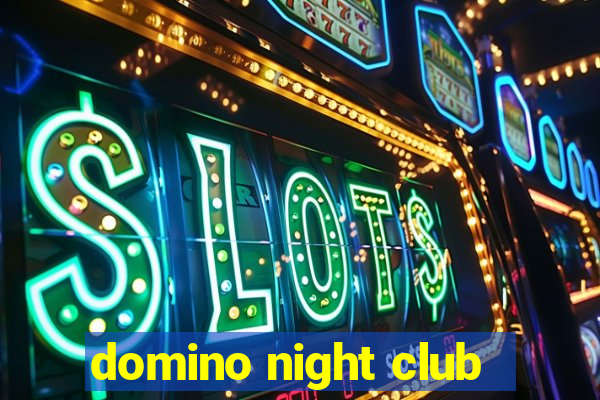 domino night club