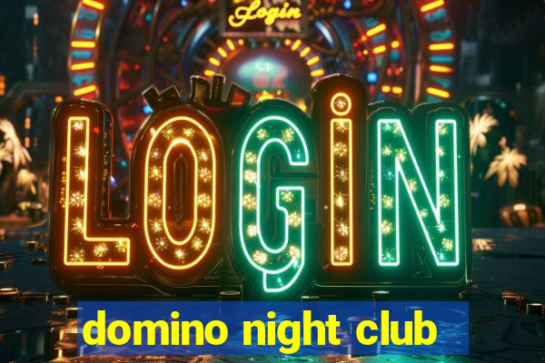 domino night club