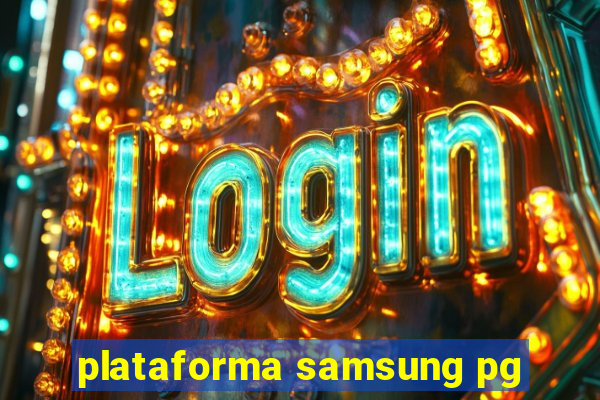 plataforma samsung pg