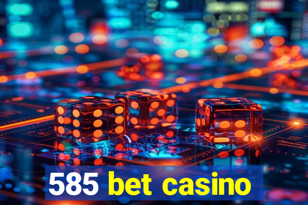 585 bet casino