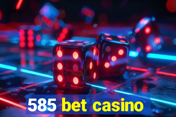 585 bet casino