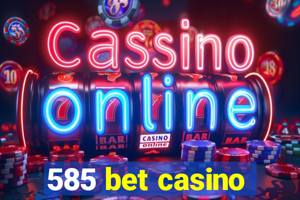 585 bet casino