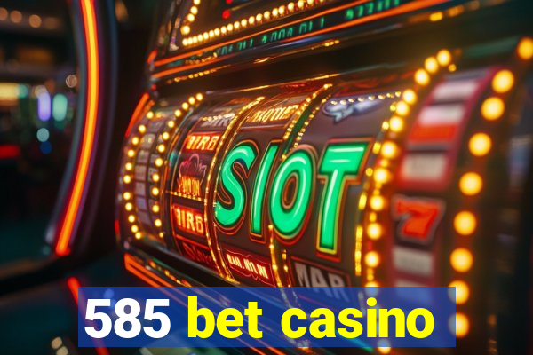 585 bet casino