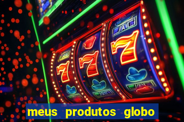 meus produtos globo com pagamento