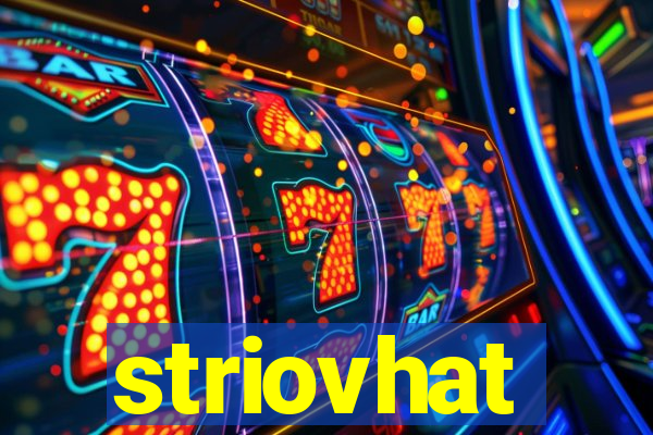 striovhat