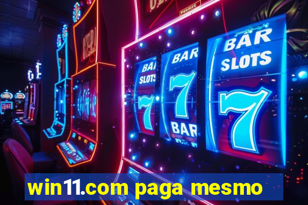 win11.com paga mesmo