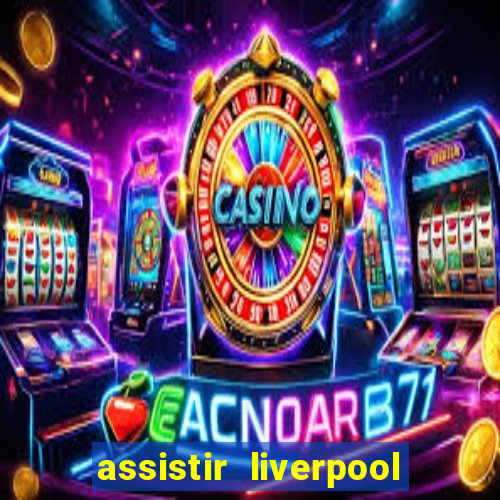 assistir liverpool x manchester city futemax