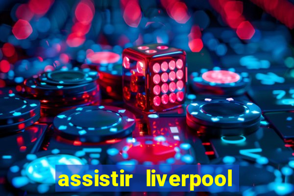 assistir liverpool x manchester city futemax