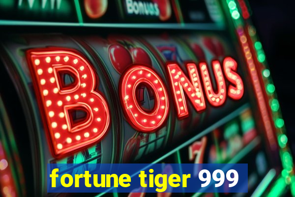 fortune tiger 999