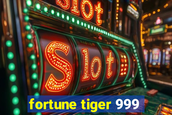 fortune tiger 999