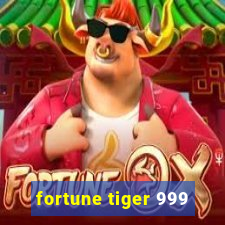 fortune tiger 999