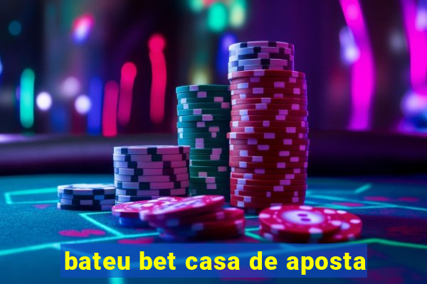 bateu bet casa de aposta