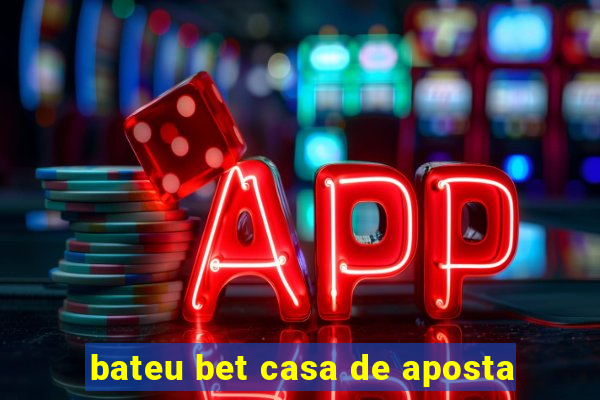 bateu bet casa de aposta