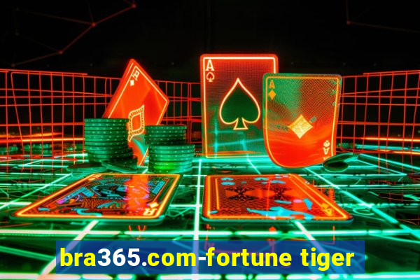 bra365.com-fortune tiger