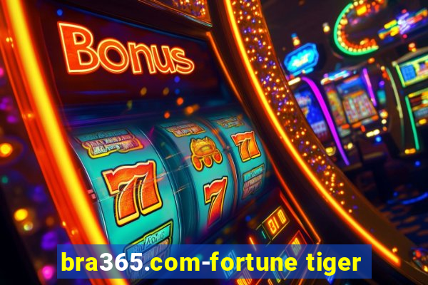 bra365.com-fortune tiger