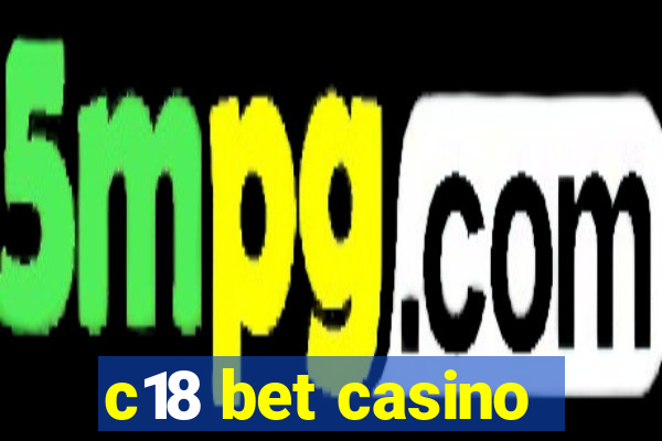 c18 bet casino