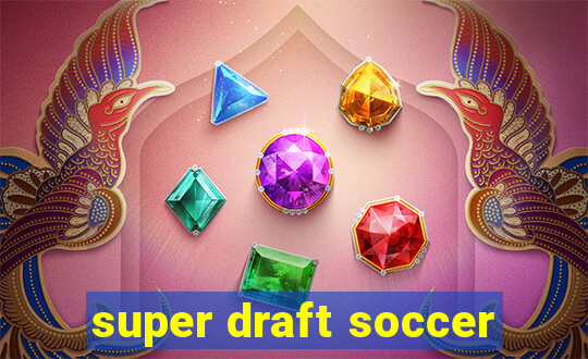 super draft soccer