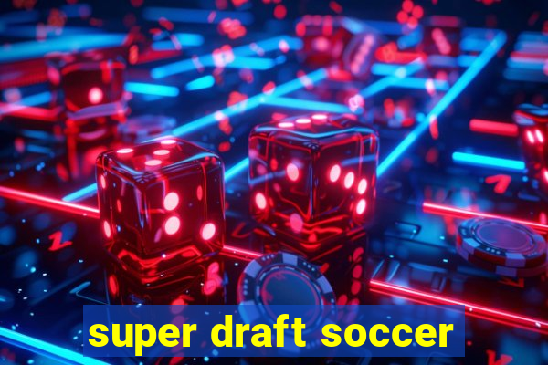 super draft soccer