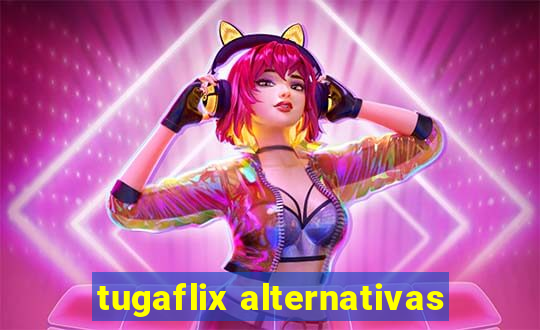 tugaflix alternativas