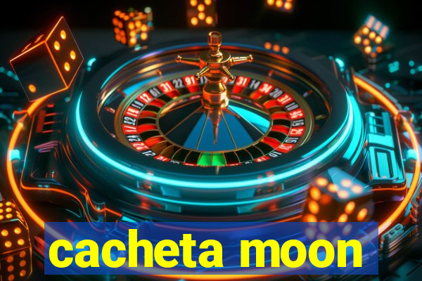 cacheta moon