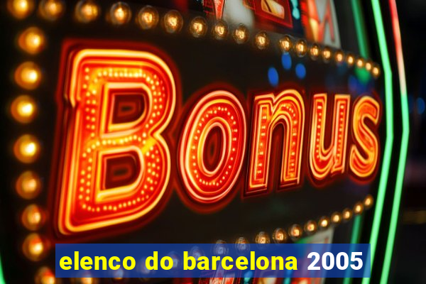 elenco do barcelona 2005