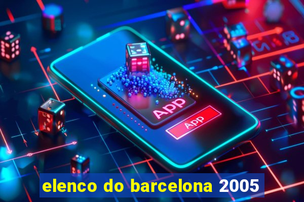 elenco do barcelona 2005