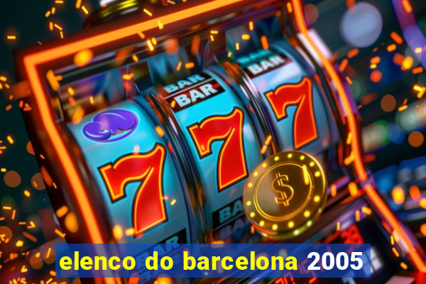 elenco do barcelona 2005