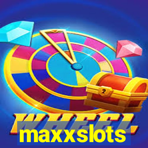 maxxslots