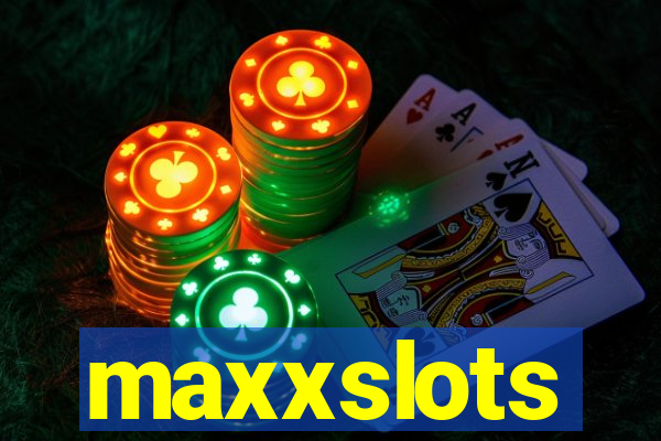 maxxslots