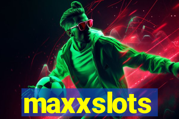 maxxslots