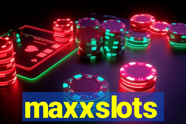 maxxslots