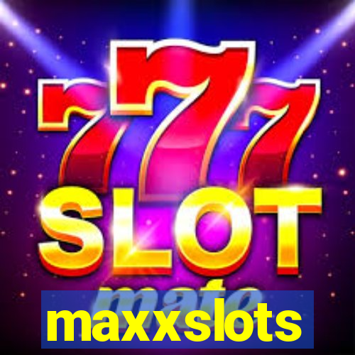 maxxslots