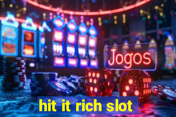 hit it rich slot