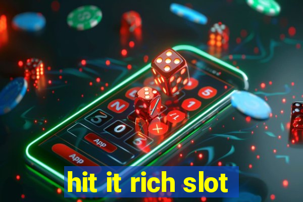 hit it rich slot