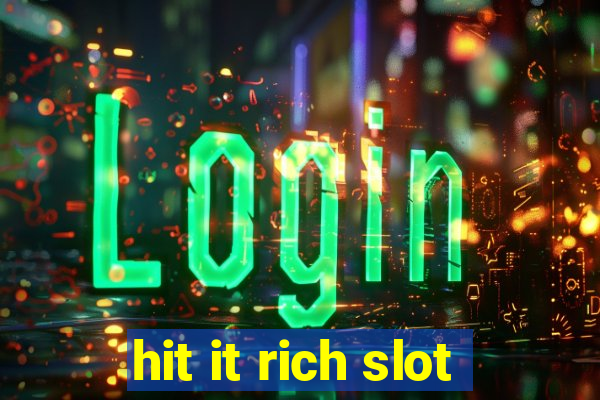 hit it rich slot