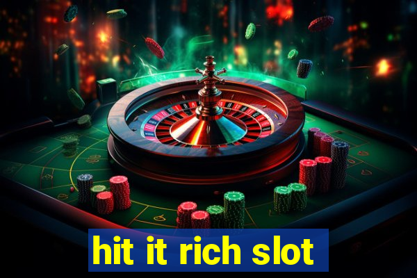 hit it rich slot