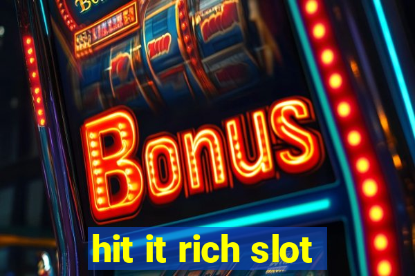 hit it rich slot