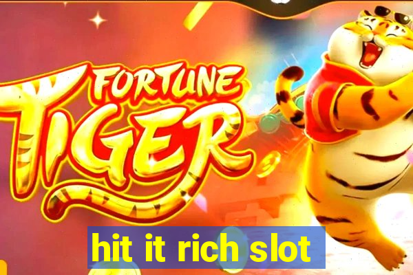 hit it rich slot