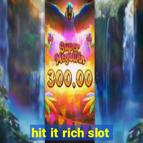 hit it rich slot