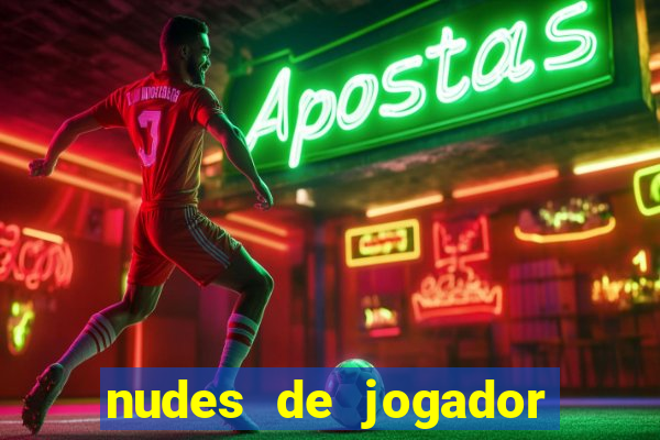 nudes de jogador de futebol