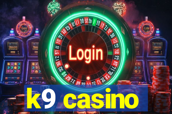 k9 casino