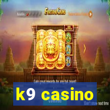 k9 casino