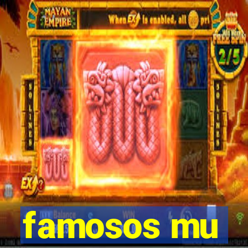 famosos mu