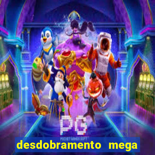 desdobramento mega sena 18 dezenas