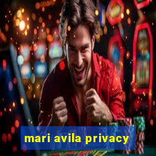 mari avila privacy