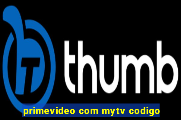 primevideo com mytv codigo