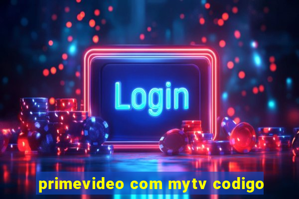 primevideo com mytv codigo