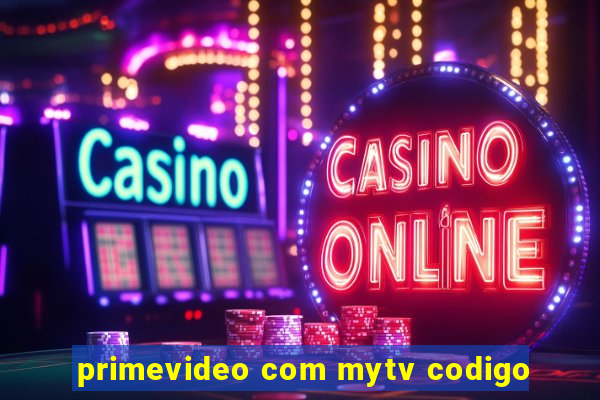 primevideo com mytv codigo