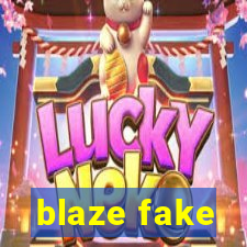 blaze fake