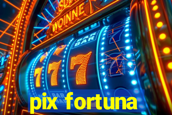 pix fortuna